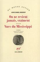 Couverture du livre « On ne revient jamais, vraiment / vues du mississippi » de Brodsky Louis Daniel aux éditions Gallimard