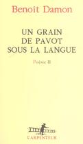Couverture du livre « Un grain de pavot sous la langue » de Benoit Damon aux éditions Gallimard