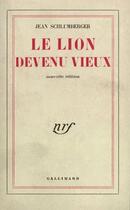 Couverture du livre « Le lion devenu vieux » de Jean Schlumberger aux éditions Gallimard (patrimoine Numerise)