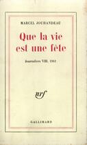 Couverture du livre « Que La Vie Est Une Fete (1961) » de Marcel Jouhandeau aux éditions Gallimard