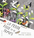 Couverture du livre « La petite fille et le temps » de Louise Greig et Ashling Lindsay aux éditions Gallimard-jeunesse