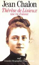 Couverture du livre « Thérèse de Lisieux, une vie d'amour » de Jean Chalon aux éditions Flammarion