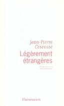 Couverture du livre « Légèrement étrangères » de Jean-Pierre Cescosse aux éditions Flammarion