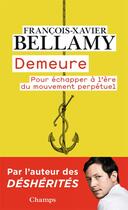 Couverture du livre « Demeure ; pour échapper à l'ère du mouvement perpétuel » de Francois-Xavier Bellamy aux éditions Flammarion