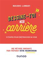 Couverture du livre « Dessine-toi une carrière : 5 étapes pour (re)trouver sa voie (2e édition) » de Marjorie Llombart aux éditions Dunod