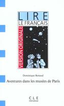 Couverture du livre « Lire le francais version originale aventures dans les musees de paris » de Dominique Renaud aux éditions Cle International