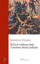 Couverture du livre « Style et violence dans l'extrême-droite radicale » de Emmanuel Casajus aux éditions Cerf