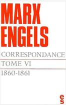 Couverture du livre « Correspondance Tome 6 ; 1860-1861 » de Karl Marx et Friedrich Engels aux éditions Editions Sociales