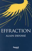 Couverture du livre « Effraction » de Alain Defosse aux éditions Fayard