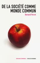 Couverture du livre « De la societe comme monde commun » de Bernard Perret aux éditions Desclee De Brouwer