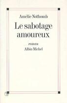 Couverture du livre « Le sabotage amoureux » de Amélie Nothomb aux éditions Albin Michel