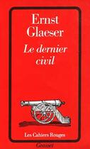 Couverture du livre « Le Dernier Civil » de Ernst Glaeser aux éditions Grasset Et Fasquelle