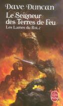 Couverture du livre « Les lames du roi Tome 2 : le seigneur des terres de feu » de Duncan-D aux éditions Le Livre De Poche