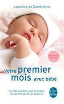 Couverture du livre « Votre premier mois avec bébé » de Laurence De Cambronne aux éditions Le Livre De Poche