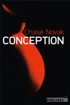 Couverture du livre « Conception » de Chase Novak aux éditions Preludes