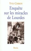 Couverture du livre « Enquete sur les miracles de lourdes » de Yves Chiron aux éditions Perrin