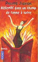 Couverture du livre « Nefertiti Dans Un Champ De Canne A Sucre » de Philippe Jaenada aux éditions Pocket