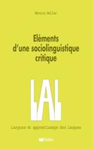 Couverture du livre « Elements d'une sociolinguistique critique - livre » de Monica Heller aux éditions Didier