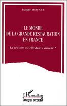 Couverture du livre « La mode de la grande restauration en France ; la réussite est-elle dans l'assiette ? » de Isabelle Terence aux éditions Editions L'harmattan