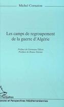 Couverture du livre « LES CAMPS DE REGROUPEMENT DE LA GUERRE D'ALGÉRIE » de Michel Cornaton aux éditions Editions L'harmattan