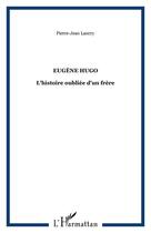 Couverture du livre « Eugène Hugo : L'histoire oubliée d'un frère » de Pierre-Jean Lancry aux éditions Editions L'harmattan