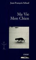 Couverture du livre « Ma vie mon chien » de Jean-Francois Schaal aux éditions Paris-mediterranee