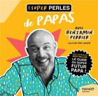 Couverture du livre « Les super perles de papas » de Benjamin Perrier et Lavipo aux éditions Mango