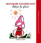 Couverture du livre « Monsieur Champignon adore la pluie t.14 » de Nathalie Antien aux éditions Books On Demand