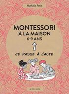 Couverture du livre « Montessori à la maison ; 6-9 ans » de Nathalie Petit et Pauline Amelin aux éditions Actes Sud
