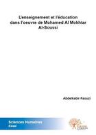 Couverture du livre « L'enseignement et l'education dans l'oeuvre de mohamed al mokhtar al soussi » de Faouzi Abdelkabir aux éditions Edilivre