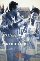 Couverture du livre « Un espoir si particulier » de Jose Ballester aux éditions Editions Edilivre