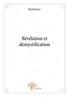 Couverture du livre « Révélations et démystifications » de Bordiasse aux éditions Edilivre