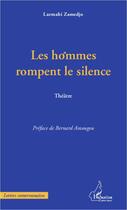 Couverture du livre « Les hommes rompent le silence » de Larmahi Zamedjo aux éditions L'harmattan