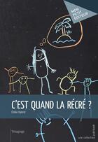 Couverture du livre « C'est quand la récré ? » de Emilie Hanrot aux éditions Publibook