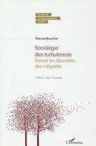 Couverture du livre « Sociologie des turbulences ; penser les désordres des inégalités » de Manuel Boucher aux éditions L'harmattan