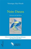 Couverture du livre « Noire datura ; portraits du Sud-Kivu » de Ahyi-Hoesle Veroniqu aux éditions L'harmattan