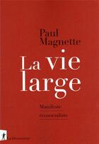 Couverture du livre « La vie large : manifeste écosocialiste » de Paul Magnette aux éditions La Decouverte