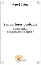 Couverture du livre « Sur un futur probable? » de Herve Intes aux éditions Edilivre