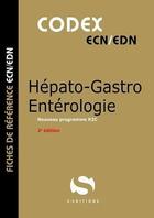 Couverture du livre « Codex hépato-gastro entérologie : nouveau programme R2C (2e édition) » de Antoine Gavoille aux éditions S-editions