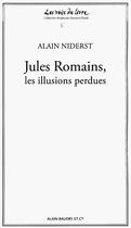 Couverture du livre « Jules Romains ; les illusions perdues » de Alain Niderst aux éditions Alain Baudry Et Compagnie