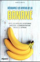 Couverture du livre « Decouvrez les vertus de la banane » de Brette Isabelle aux éditions Alpen