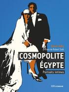 Couverture du livre « Cosmopolite Egypte ; portraits intimes » de Emad Adli aux éditions Riveneuve