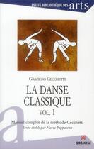 Couverture du livre « La danse classique t.1 ; manuel complet de la méthode Cecchetti » de Grazioso Cecchetti aux éditions Gremese