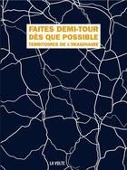 Couverture du livre « Faites demi-tour dès que possible ; territoires de l'imaginaire » de  aux éditions La Volte