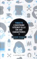 Couverture du livre « Tweets ; l'histoire s'écrit-elle en 140 caractères? » de Olivier Tesquet et Christelle Destombes aux éditions Le Contrepoint