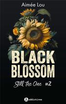 Couverture du livre « Black blossom Tome 2 : Still the one » de Aimee Lou aux éditions Editions Addictives