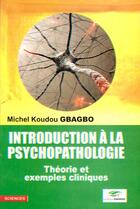 Couverture du livre « Introduction à la psychopathologie » de Michel Gbagbo aux éditions Cercle Media