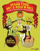 Couverture du livre « Vegan food, art & rock n roll - 10 ans de recettes et d enga » de Moya Teresa aux éditions Libertalia