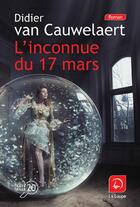 Couverture du livre « L'inconnue du 17 mars » de Didier Van Cauwelaert aux éditions Editions De La Loupe