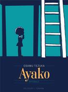 Couverture du livre « Ayako : Intégrale Tomes 1 à 3 » de Osamu Tezuka aux éditions Delcourt